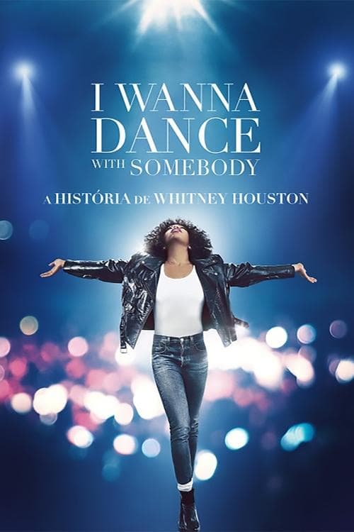 I Wanna Dance with Somebody - A História de Whitney Houston